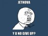 JETNOVA-Y-U-NO-GIVE-UP.jpg